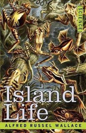 Island Life by Alfred Russell Wallace 9781602065031