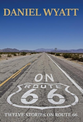 On Route 66 by Daniel Wyatt 9781843195030