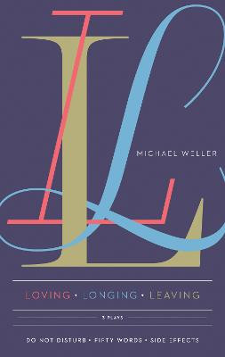 Loving Longing Leaving: Three Plays by Michael Weller