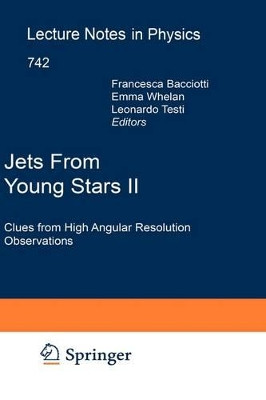 Jets from Young Stars II: Clues from High Angular Resolution Observations by Francesca Bacciotti 9783540680314