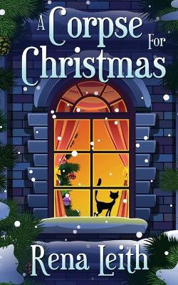A Corpse for Christmas by Rena Leith 9781509239177