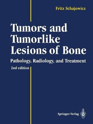 Tumors and Tumorlike Lesions of Bone: Pathology, Radiology, and Treatment by Murali Sundaram 9783642499562