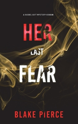 Her Last Fear (A Rachel Gift FBI Suspense Thriller-Book 4) by Blake Pierce 9781094376639
