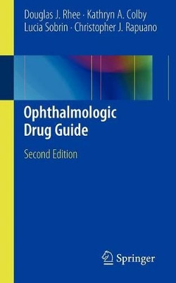 Ophthalmologic Drug Guide by Douglas J. Rhee 9781441976208