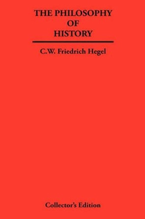 The Philosophy of History by George W. Friedrich Hegel 9781934568521