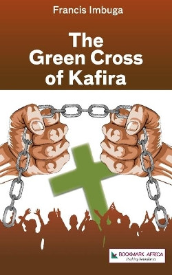 The Green Cross of Kafira by Francis Imbuga 9789966055392