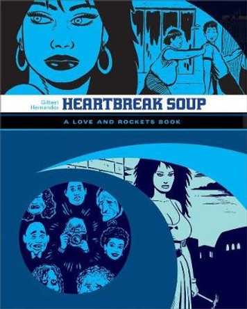 Love And Rockets: Heartbreak Soup: The First Volume of 'Palomar' Stories from Love & Rockets by Gilbert Hernandez