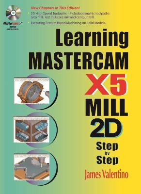 Learning Mastercam X5 Mill 2D Step-by-step by James Valentino