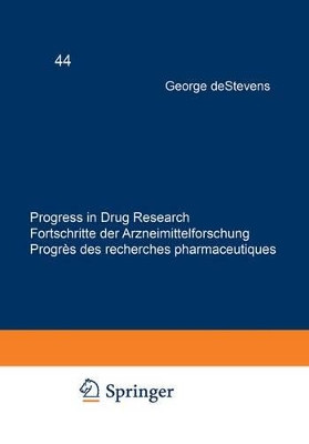 Progress in Drug Research / Fortschritte der Arzneimittelforschung / Progres des recherches pharmaceutiques by George DeStevens 9783034871631