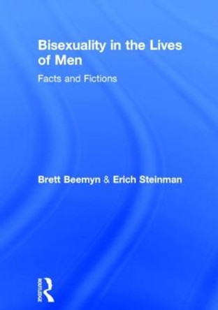 Bisexuality in the Lives of Men: Facts and Fictions by Erich W. Steinman