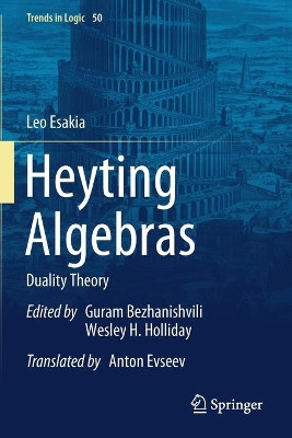Heyting Algebras: Duality Theory by Leo Esakia 9783030120986