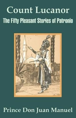 Count Lucanor: The Fifty Pleasant Stories of Patronio by Prince Don Juan Manuel 9781410204103