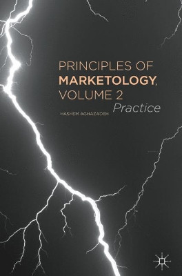Principles of Marketology, Volume 2: Practice by Hashem Aghazadeh 9781137579805