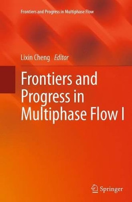 Frontiers and Progress in Multiphase Flow  I by Lixin Cheng 9783319355269
