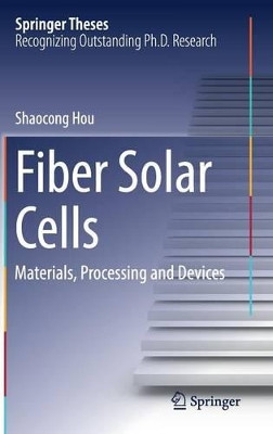 Fiber Solar Cells: Materials, Processing and Devices by Shaocong Hou 9789811028625