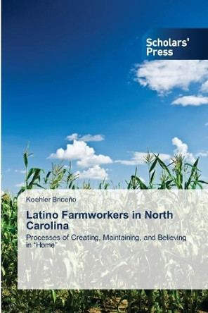 Latino Farmworkers in North Carolina by Briceno Koehler 9783639718829