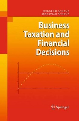 Business Taxation and Financial Decisions by Deborah Schanz 9783662519479