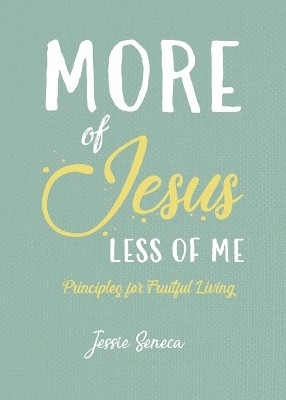 More of Jesus, Less of Me by Jessie Seneca 9781950459032
