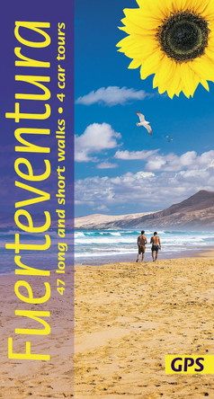 Fuerteventura Sunflower Walking Guide: 47 long and short walks and 4 car tours 9781856915601