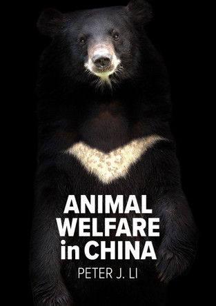 Animal Welfare in China: Culture, Politics and Crisis by Peter J. Li 9781743324707