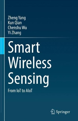 Smart Wireless Sensing: From IoT to AIoT by Zheng Yang 9789811656576