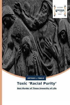 Toxic 'Racial Purity' by Arthur L Finkle 9786202455473