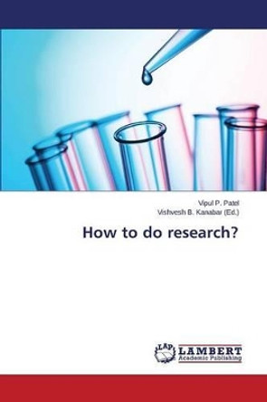 How to Do Research? by Patel Vipul P 9783659669149