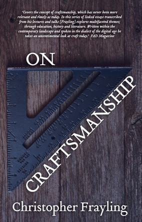 On Craftsmanship: Towards a new Bauhaus by Christopher Frayling 9781786820853