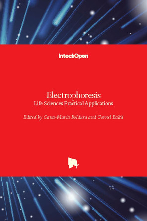 Electrophoresis: Life Sciences Practical Applications by Oana-Maria Boldura 9781789235524