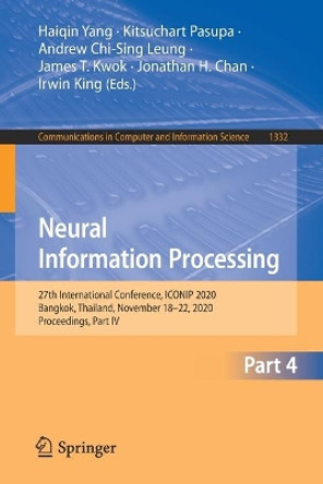 Neural Information Processing: 27th International Conference, ICONIP 2020, Bangkok, Thailand, November 18-22, 2020, Proceedings, Part IV by Haiqin Yang 9783030638191