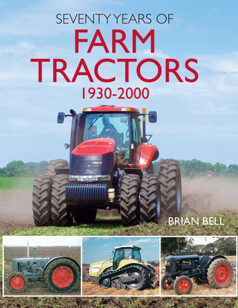 Seventy Years of Farm Tractors 1930-2000 by Brian Bell 9781912158430