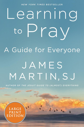 Learning to Pray: A Guide for Everyone by James Martin 9780063063112