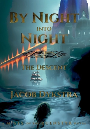 By Night Into Night: The Descent by Jacob Dykstra 9798991012409