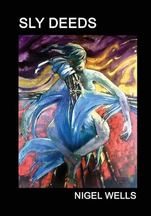 Sly Deeds by Nigel Wells 9781068707742