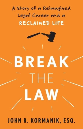 Break the Law by John Kormanik 9798218480431
