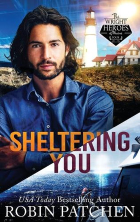 Sheltering You: Terror in Shadow Cove by Robin Patchen 9781950029471