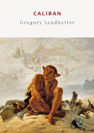 Caliban by Gregory Leadbetter 9781915968029