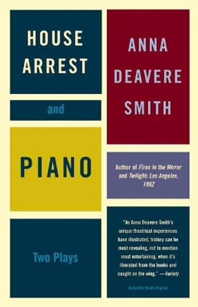 House Arrest and Piano: Two Plays by Anna Deavere Smith 9781400033577