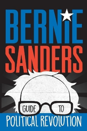 Bernie Sanders Guide to Political Revolution by Bernie Sanders 9781250160492