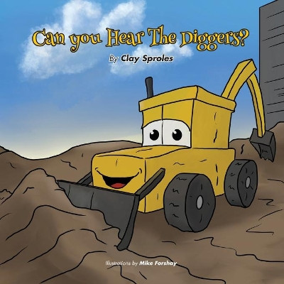 Can you Hear The Diggers?: Sounds At The Construction Site by Clay Sproles 9781733419505