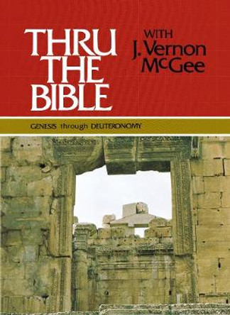 Thru the Bible Vol. 1: Genesis Through Deuteronomy by Dr J Vernon McGee