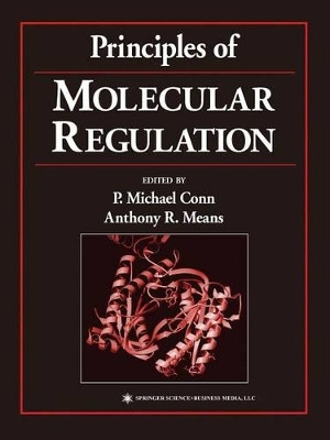 Principles of Molecular Regulation by Dr. P. Michael Conn 9781617371042