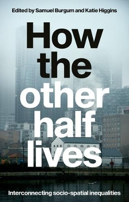 How the Other Half Lives: Contrasting Experiences of Everyday Inequality by  9781526146557