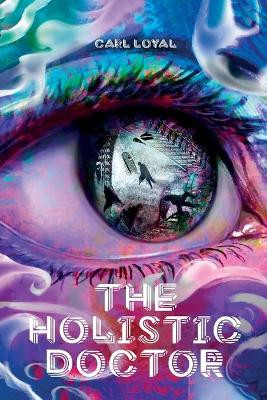 The Holistic Doctor by Carl Loyal 9786587118017