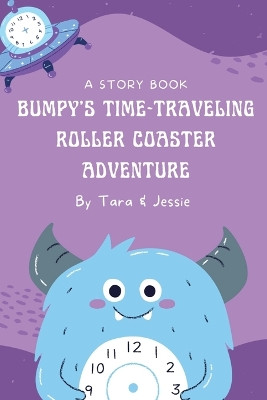 Bumpy's Time-Traveling Roller Coaster Adventure by Jessie Johnson 9781088221143