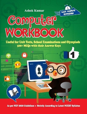 Computer Workbook Class 1: Useful for Unit Tests, School Examinations & Olympiads by Ashok Kumar 9789357942744