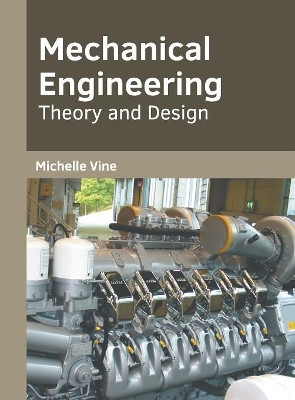 Mechanical Engineering: Theory and Design by Michelle Vine 9781682854211