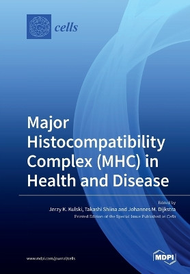 Major Histocompatibility Complex (MHC) in Health and Disease by Jerzy K Kulski 9783039280728