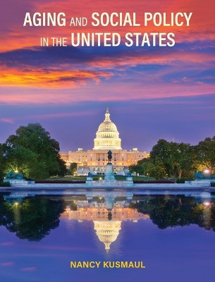 Aging and Social Policy in the United States by Nancy Kusmaul 9781793571458