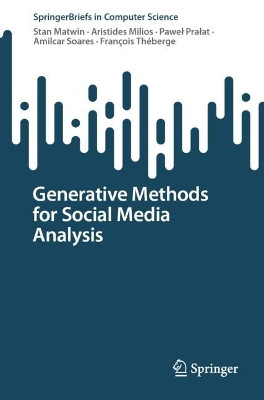 Generative Methods for Social Media Analysis by Stan Matwin 9783031336164